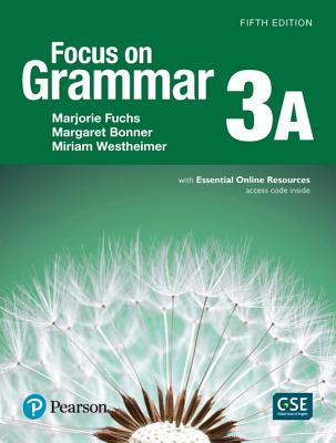 Focus on Grammar - (Ae) - 5th Edition (2017) - Student Book a with Essential Online Resources - Level 3 - Fuchs, Marjorie, and Bonner, Margaret, and Westheimer, Miriam