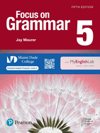 Focus on Grammar Level 5 Student's Book with Myenglishlab for Miami Dade College