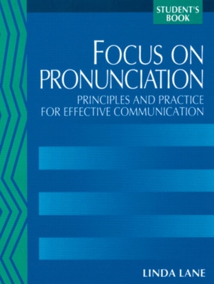 Focus on Pronunciation: Principles and Practice for Effective Communication - Lane, Linda