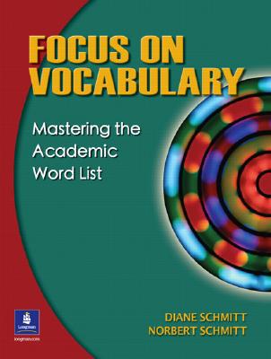 Focus on Vocabulary: Mastering the Academic Word List - Schmitt, Diane, and Schmitt, Norbert