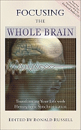 Focusing the Whole Brain: Transforming Your Life with Hemispheric Synchronization
