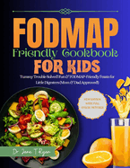 Fodmap Friendly Cookbook for Kids: Tummy Trouble Solved! Fun & Fodmap-Friendly Feast for Little Digesters (Mom&dad Approved)