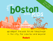 Fodor's Around Boston with Kids, 2nd Edition - Fodor's