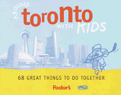 Fodor's Around Toronto with Kids, 1st Edition