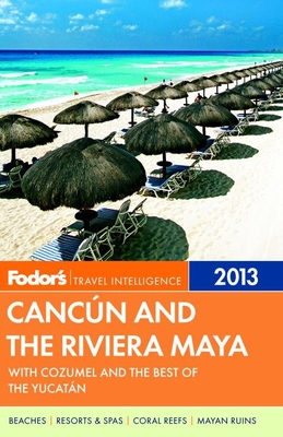 Fodor's Cancun and the Riviera Maya 2013 - Fodor's