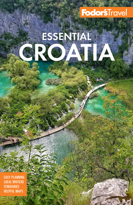 Fodor's Essential Croatia: With Montenegro & Slovenia - Fodor's Travel Guides
