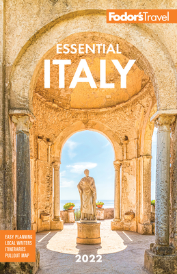 Fodor's Essential Italy 2022 - Fodor's Travel Guides
