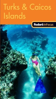 Fodor's in Focus Turks & Caicos Islands - Fodor's