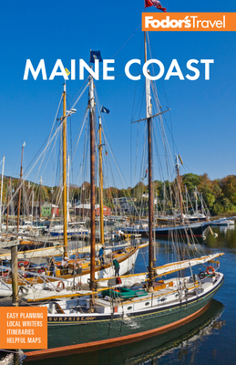 Fodor's Maine Coast: With Acadia National Park - Fodor's Travel Guides