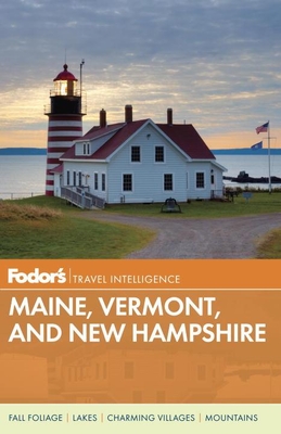 Fodor's Maine, Vermont & New Hampshire: With the Best Fall Foliage Drives & Scenic Road Trips - Fodor's