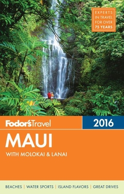Fodor's Maui 2016: With Molokai & Lanai - Guides, Fodor's Travel