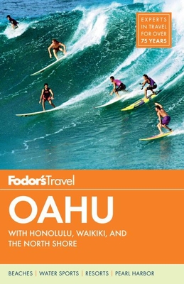 Fodor's Oahu: With Honolulu, Waikiki & the North Shore - Guides, Fodor's Travel