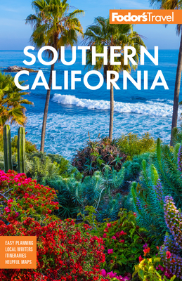 Fodor's Southern California: With Los Angeles, San Diego, the Central Coast & the Best Road Trips - Fodor's Travel Guides