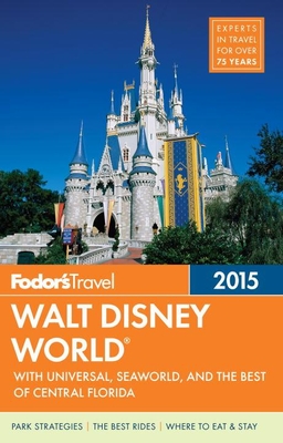Fodor's Walt Disney World: With Universal, Seaworld & the Best of Central Florida - Fodor's