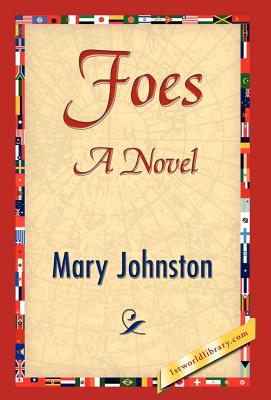 Foes - Mary Johnston, Johnston, and 1stworld Library (Editor)