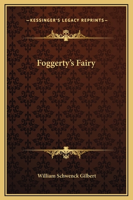 Foggerty's Fairy - Gilbert, William Schwenck