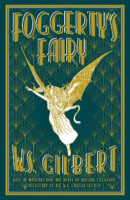 Foggerty's Fairy - Gilbert, W.S., and Crowther, Andrew (Introduction by)