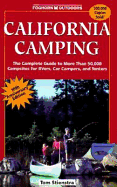 Foghorn California Camping: The Complete Guide to More Than 50,000 Compsites for Tenters, Rvers, and Car Campers