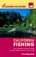 Foghorn California Fishing: The Complete Guide to Fishing on Lakes, Streams, Rivers and Coasts