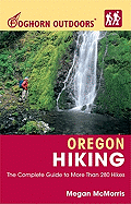 Foghorn Outdoors Oregon Hiking: The Complete Guide to More Than 280 Hikes