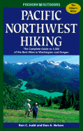 Foghorn Pacific Northwest Hiking: The Complete Guide to 1,000 of the Best Hikes in Washington and Oregon
