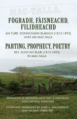 Fogradh, Faisneachd, Filidheachd / Parting, Prophecy, Poetry - Blair, Duncan B, and MacPherson, John Alick (Translated by), and Linkletter, Michael (Contributions by)