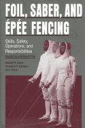 Foil, Saber, and pe Fencing: Skills, Safety, Operations, and Responsibilities