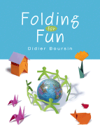 Folding for Fun: Origami for Ages 4 and Up