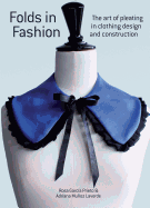 Folds in Fashion: The Art of Pleating in Clothing Design and Construction