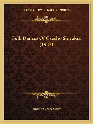 Folk Dances of Czecho Slovakia (1922) - Geary, Marjorie Crane (Editor)