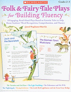 Folk & Fairy Tale Plays for Building Fluency: 8 Engaging, Read-Aloud Plays Based on Favorite Tales to Help Boost Students' Word Recognition, Comprehension, and Fluency