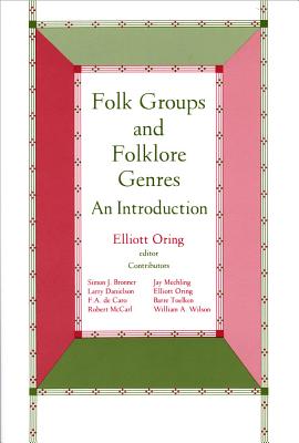 Folk Groups and Folklore Genres: An Introduction - Oring, Elliott (Editor)