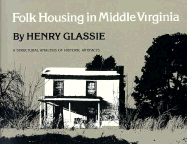 Folk Housing Middle Virginia: Structural Analysis Historic Artifacts