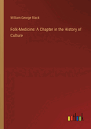 Folk-Medicine: A Chapter in the History of Culture