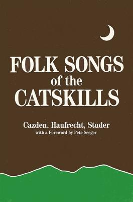 Folk Songs of the Catskills - Cazden, Norman (Editor), and Haufrecht, Herbert (Editor), and Studer, Norman (Editor)