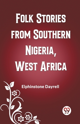 Folk Stories from Southern Nigeria, West Africa - Dayrell, Elphinstone