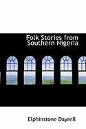 Folk Stories from Southern Nigeria - Dayrell, Elphinstone