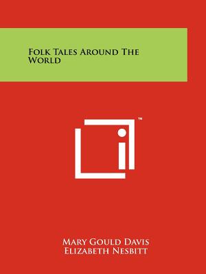 Folk Tales Around The World - Davis, Mary Gould, and Nesbitt, Elizabeth, and Moore, Anne Carroll (Introduction by)