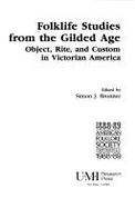 Folklife Studies from the Gilded Age: Object, Rite, and Custom in Victorian America