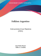 Folklore Argentino: Instrucciones A Los Maestros (1921)