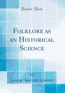 Folklore as an Historical Science (Classic Reprint)
