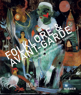 Folklore & Avantgarde: The Reception of Popular Traditions in the Age of Modernism - Baudin, Katia, and Knorpp, Elina