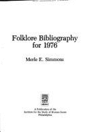 Folklore Bibliography for 1976 - Simmons, Merle E (Editor)