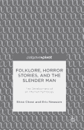 Folklore, Horror Stories, and the Slender Man: The Development of an Internet Mythology