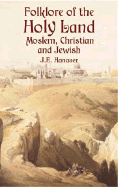 Folklore of the Holy Land: Moslem, Christian and Jewish