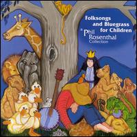 Folksongs & Bluegrass for Children - Phil Rosenthal