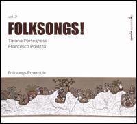 Folksongs!, Vol. 2 - Folksongs Ensemble; Francesco Palazzo (accordion); Tiziana Portoghese (mezzo-soprano); Andrea Gargiulo (conductor)