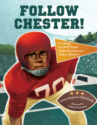 Follow Chester!: A College Football Team Fights Racism and Makes History - Respress-Churchwell, Gloria