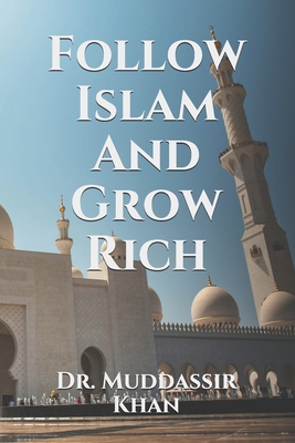 Follow Islam And Grow Rich - Khan