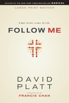 Follow Me: A Call to Die. a Call to Live. - Platt, David (Read by), and Chan, Francis (Introduction by)